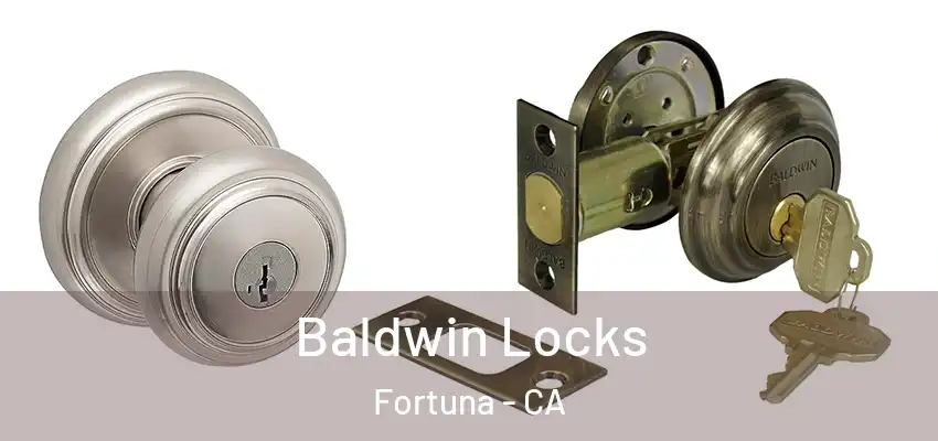  Baldwin Locks Fortuna - CA