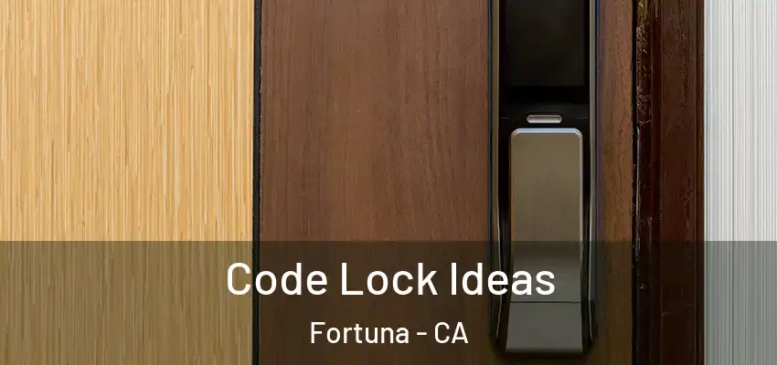 Code Lock Ideas Fortuna - CA