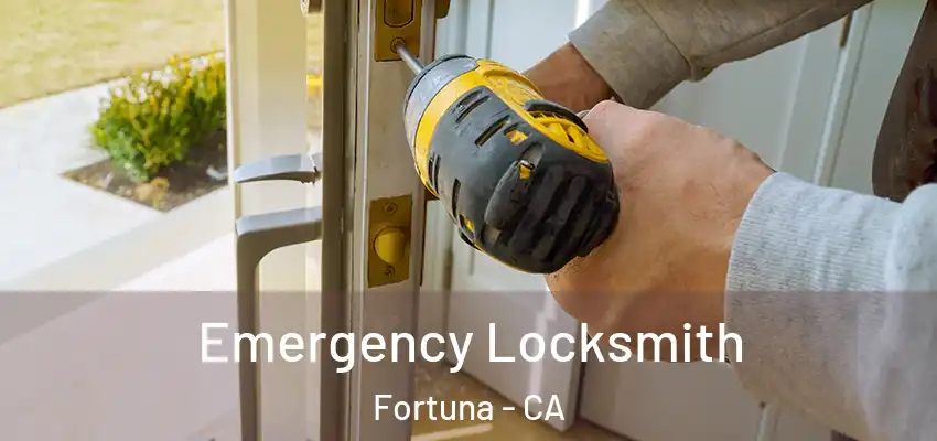  Emergency Locksmith Fortuna - CA