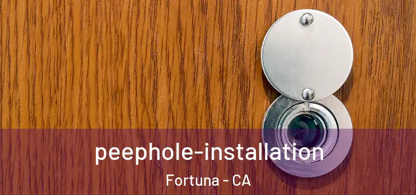  peephole-installation Fortuna - CA