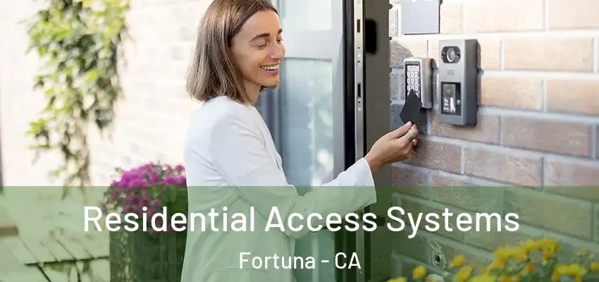  Residential Access Systems Fortuna - CA