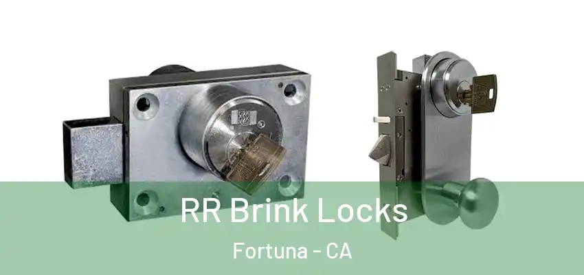  RR Brink Locks Fortuna - CA