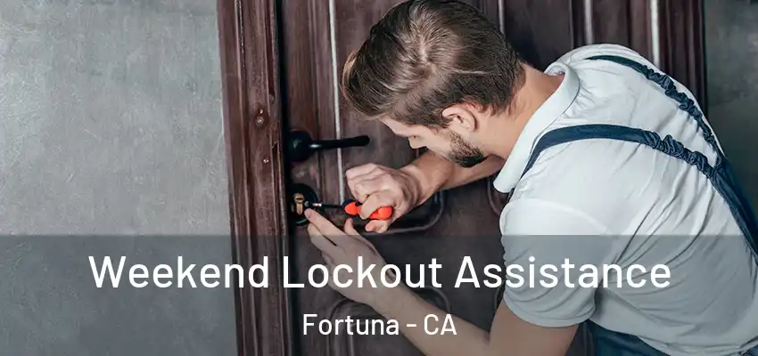 Weekend Lockout Assistance Fortuna - CA