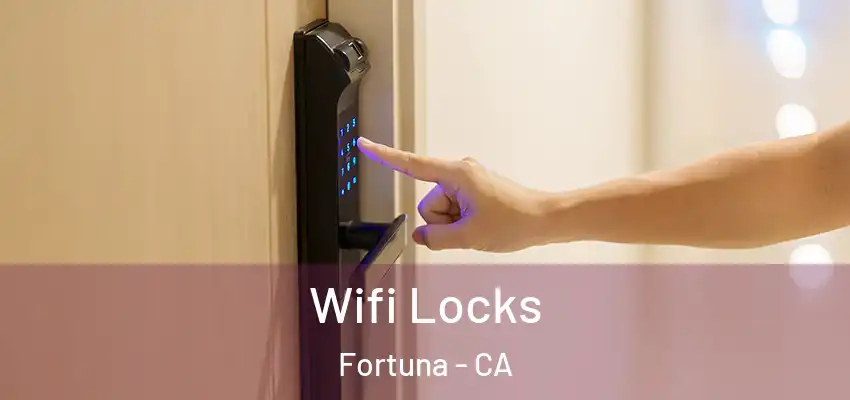  Wifi Locks Fortuna - CA